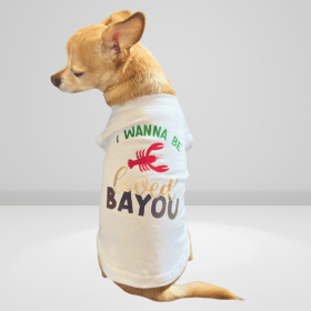Just Want to Be Loved BAYOU- Dog Shirt (size: large)