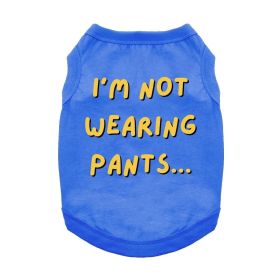 I'm Not Wearing Pants Dog Shirt - Blue (size: 3X-Large)