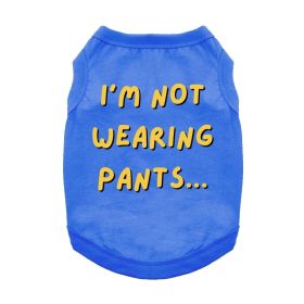 I'm Not Wearing Pants Dog Shirt - Blue (size: medium)